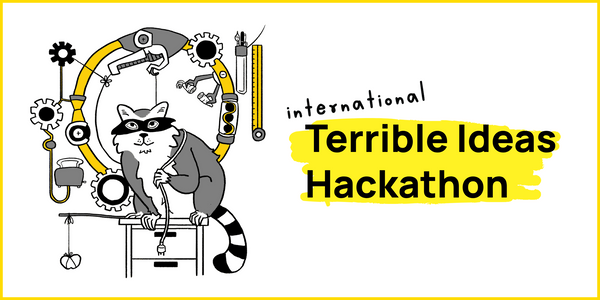 The 🌏 International Terrible Ideas Hackathon